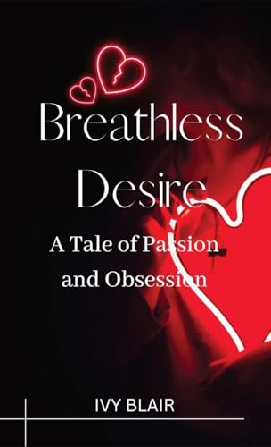 Breathless Desire: A Tale of Passion and Obsession von RWG Publishing
