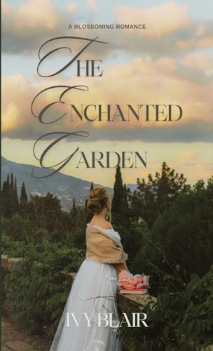 The Enchanted Garden: A Blossoming Romance von RWG Publishing