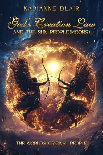 God's Creation Law and the Sun People(Moors): The World’s Original People von Native Book Publishing