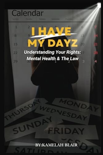 I HAVE MY DAYZ: Understanding Your Rights: Mental Health & The Law I HAVE MY DAYZ: Understanding Your Rights: Mental Health & The Law von COJ BOOKZ