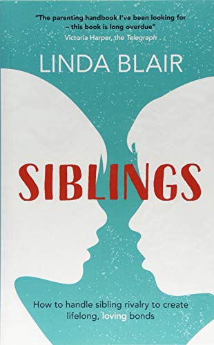 Siblings: How to handle sibling rivalry to create strong and loving bonds