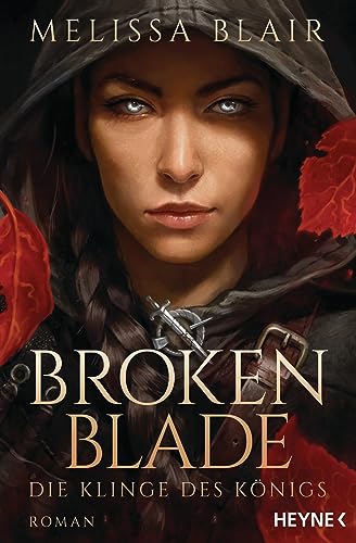 Broken Blade – Die Klinge des Königs: Die TikTok-Sensation, jetzt auf Deutsch - Roman (Broken Blade-Reihe, Band 1) von Heyne Verlag