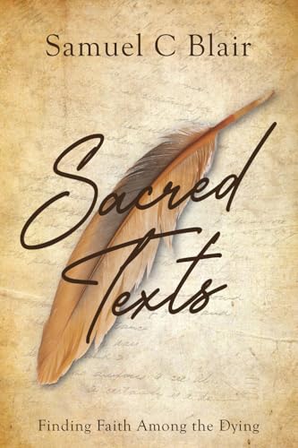 Sacred Texts: Finding Faith Among the Dying von Independently published
