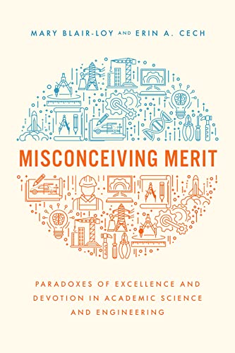 Misconceiving Merit: Paradoxes of Excellence and Devotion in Academic Science and Engineering von University of Chicago Press