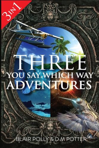Three You Say Which Way Adventures (You Say Which Way Collections)