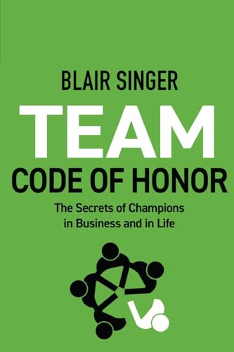 Team Code of Honor: The Secrets of Champions in Business and in Life (Rich Dad's Advisors (Paperback))