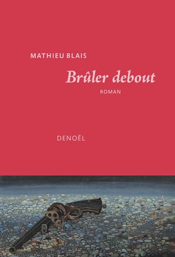 Brûler debout: Conte de la table rase Brûler debout: Conte de la table rase von DENOEL