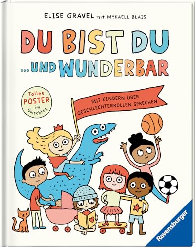 Du bist du ... und wunderbar. Mit Kindern über Geschlechterrollen sprechen - Kindersachbuch ab 4 Jahre - Sachcomic: Mit Kindern über Geschlechterrollen sprechen Du bist du ... und wunderbar. Mit Kindern über Geschlechterrollen sprechen - Kindersachbuch ab 4 Jahre - Sachcomic: Mit Kindern über Geschlechterrollen sprechen von Ravensburger Verlag GmbH