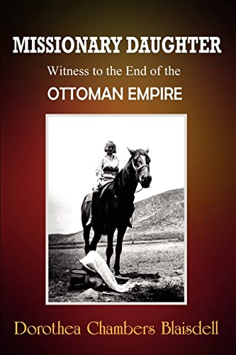 Missionary Daughter: Witness to the End of the Ottoman Empire