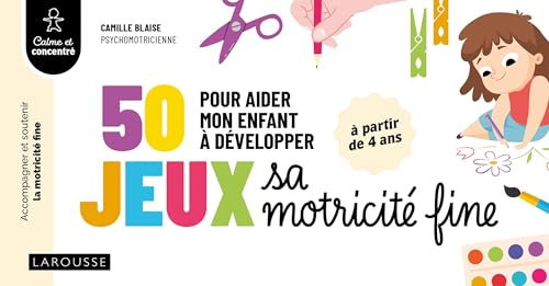 50 jeux pour aider mon enfant à développer sa motricité fine von LAROUSSE