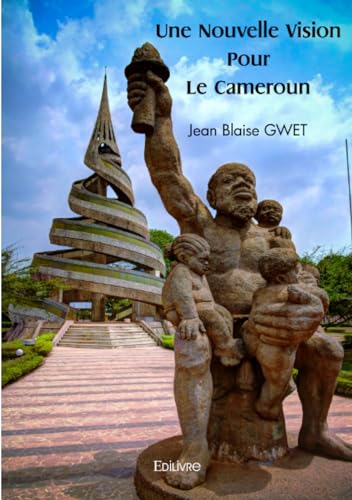 Une Nouvelle Vision Pour Le Cameroun von Edilivre