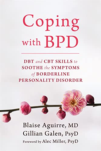 Coping with BPD: DBT and CBT Skills to Soothe the Symptoms of Borderline Personality Disorder von New Harbinger