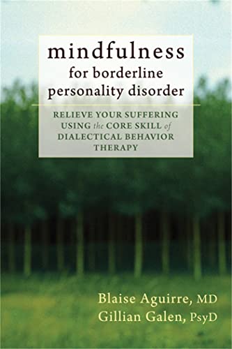 Mindfulness for Borderline Personality Disorder: Relieve Your Suffering Using the Core Skill of Dialectical Behavior Therapy von New Harbinger