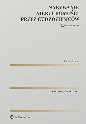 Nabywanie nieruchomości przez cudzoziemców Komentarz Nabywanie nieruchomości przez cudzoziemców Komentarz von Wolters Kluwer