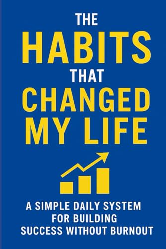 The Habits That Changed My Life: Transform Your Life One Habit at a Time von Independently published
