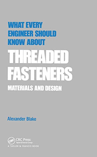 What Every Engineer Should Know about Threaded Fasteners: Materials and Design von CRC Press