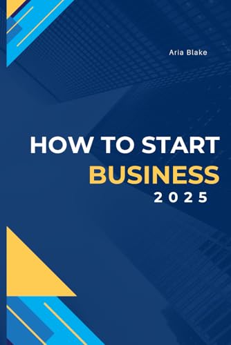 How to Start a Business in 2025 von Independently published