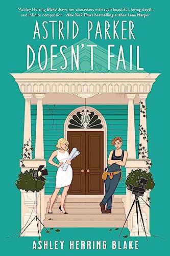 Astrid Parker Doesn't Fail: A swoon-worthy, laugh-out-loud queer romcom