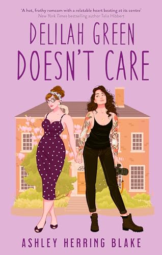 Delilah Green Doesn't Care: A swoon-worthy, laugh-out-loud queer romcom