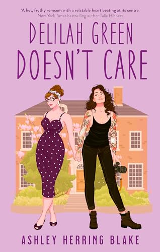 Delilah Green Doesn't Care: A swoon-worthy, laugh-out-loud queer romcom von Hachette