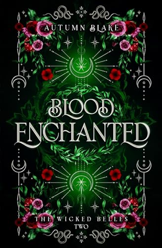 Blood Enchanted: A Paranormal Fantasy Romance (The Wicked Belles, Band 2)