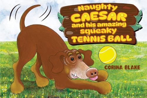 Naughty Caesar and his amazing squeaky tennis ball von Pegasus Elliot Mackenzie Publishers