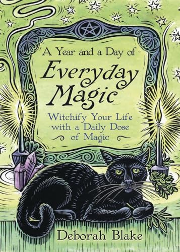 A Year and a Day of Everyday Magic: Witchify Your Life With a Daily Dose of Magic (Everyday Witchcraft, 7) von Llewellyn Publications,U.S.