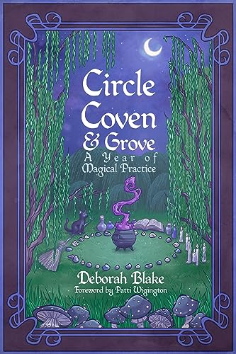 Circle, Coven, & Grove: A Year of Magical Practice Circle, Coven, & Grove: A Year of Magical Practice von Crossed Crow Books