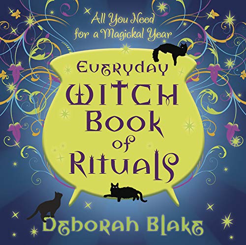Everyday Witch Book of Rituals: All You Need for a Magickal Year (Everyday Witchcraft)