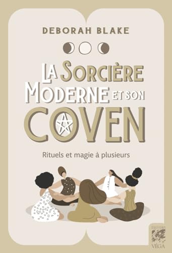 La sorcière moderne et son coven - Rituels et magie à plusieurs