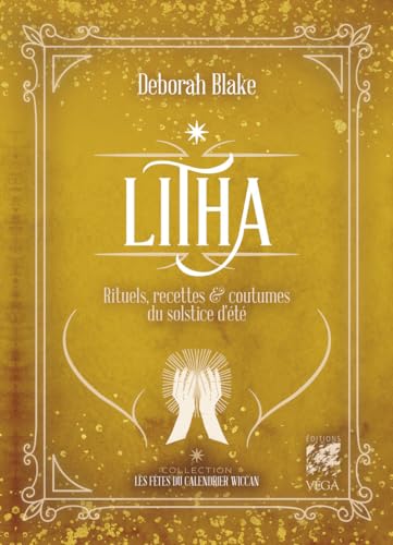 Litha - Rituels, recettes et coutumes du solstice d'été von VEGA