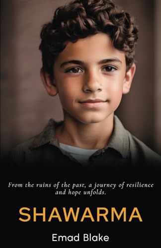 Shawarma: From the ruins of the past, a journey of resilience and hope unfolds von Michael Terence Publishing