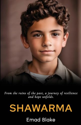 Shawarma: From the ruins of the past, a journey of resilience and hope unfolds von Michael Terence Publishing