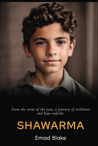 Shawarma: From the ruins of the past, a journey of resilience and hope unfolds von Michael Terence Publishing