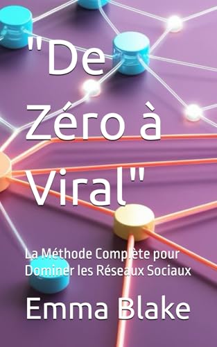 "De Zéro à Viral": La Méthode Complète pour Dominer les Réseaux Sociaux von Independently published