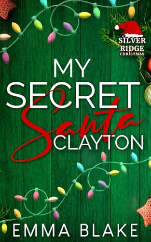 My Secret Santa Clayton: A Small Town Enemies to Lovers Holiday Romance von Independently published