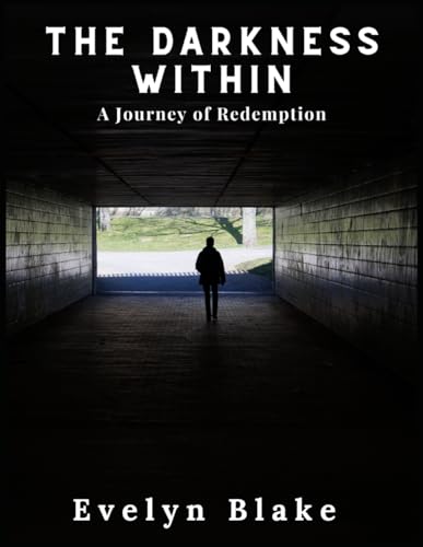 The Darkness Within: A Journey of Redemption von Independently published