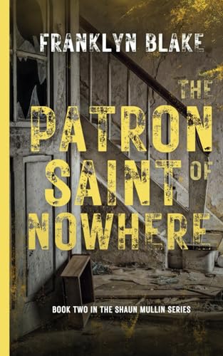 The Patron Saint of Nowhere: BOOK TWO in the Shaun Mullin series (The Shaun Mullin Books, Band 2)