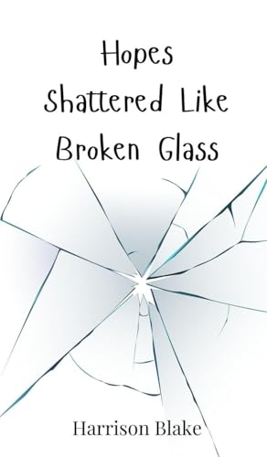 Hopes Shattered Like Broken Glass Hopes Shattered Like Broken Glass von Creative Arts Management OÜ