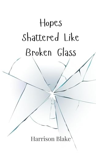 Hopes Shattered Like Broken Glass Hopes Shattered Like Broken Glass von Creative Arts Management OÜ