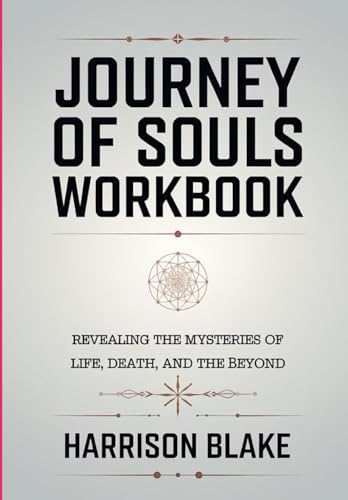 Journey of Souls Workbook: Revealing the Mysteries of Life, Dead, and the Beyond Journey of Souls Workbook: Revealing the Mysteries of Life, Dead, and the Beyond von Independently published