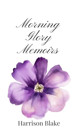 Morning Glory Memoirs Morning Glory Memoirs von Creative Arts Management OÜ