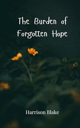The Burden of Forgotten Hope von Creative Arts Management OÜ