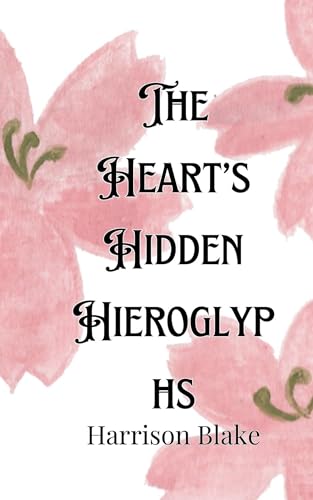 The Heart's Hidden Hieroglyphs von Creative Arts Management OÜ