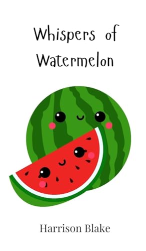 Whispers of Watermelon Whispers of Watermelon von Creative Arts Management Publishing