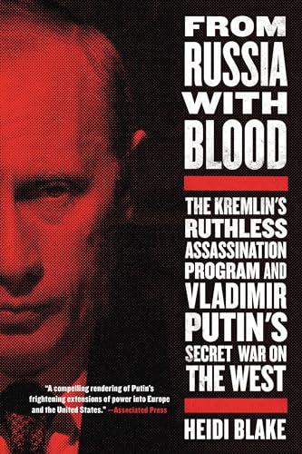 From Russia with Blood: The Kremlin's Ruthless Assassination Program and Vladimir Putin's Secret War on the West von Mulholland Books