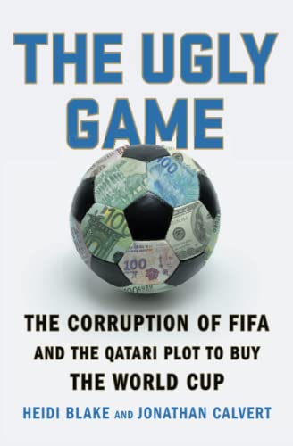 The Ugly Game: The Corruption of FIFA and the Qatari Plot to Buy the World Cup von Scribner Book Company