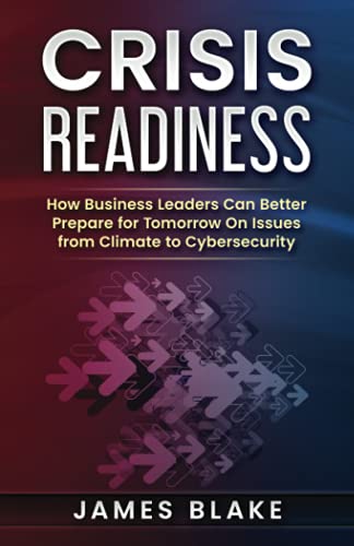 Crisis Readiness: How Business Leaders Can Better Prepare for Tomorrow on Issues from Climate to Cyber