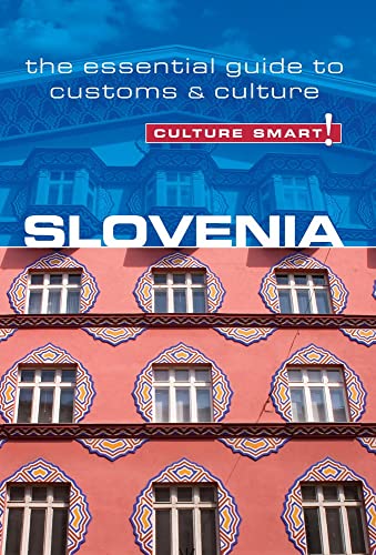 Culture Smart! Slovenia: The Essential Guide to Customs & Culture