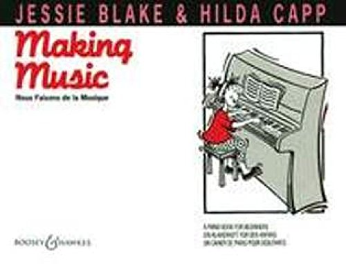 Making Music: A Piano Book for Beginners. Klavier.: Un Cahier de Piano pour Débutants. piano. (Blake & Capp Piano Music)